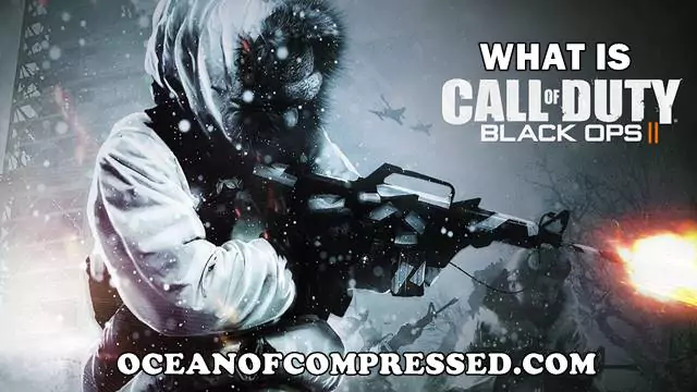 What is Call of Duty Black Ops 2 Highly Compressed